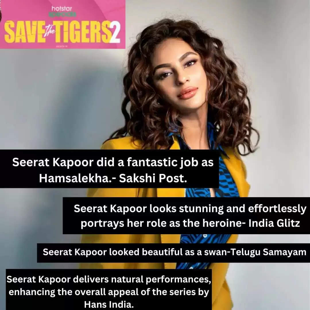 Seerat Kapoor Shines Among Critics and Audience For Her Portrayal Of Hamslekha in "Save The Tigers 2" on Disney+Hotstar